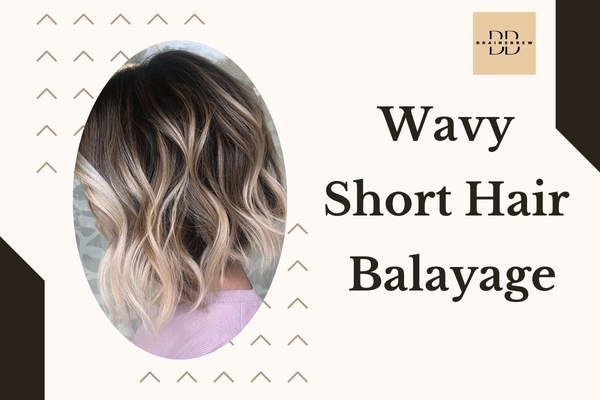 Wavy Short Hair Balayage