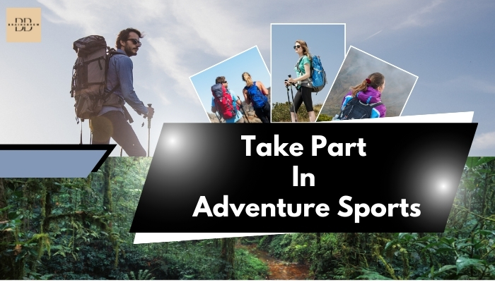 Take part in adventure sports